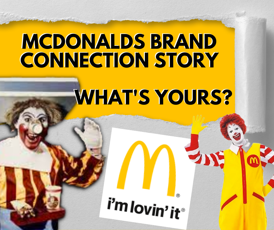 MCDONALD’S BRAND CONNECTION STORY… WHAT’S YOURS?